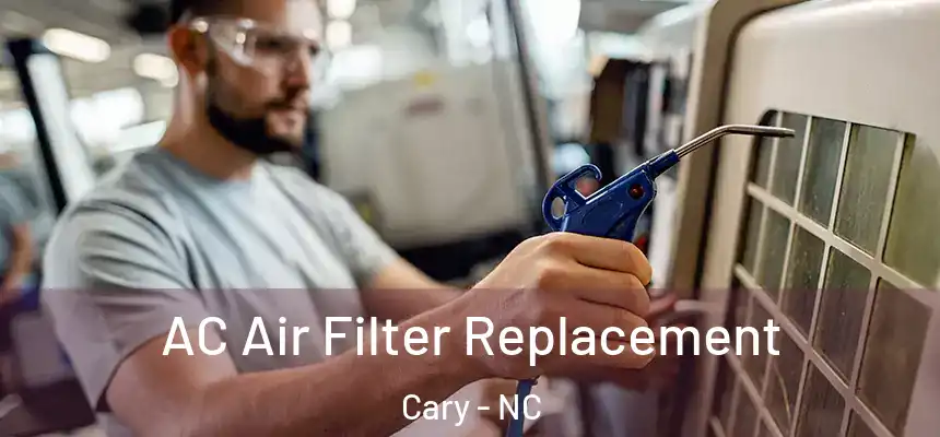 AC Air Filter Replacement Cary - NC