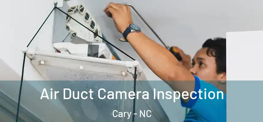 Air Duct Camera Inspection Cary - NC