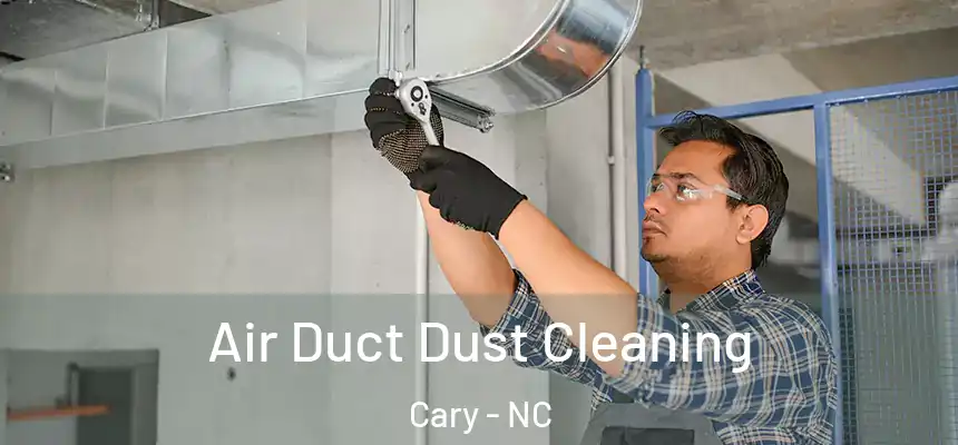  Air Duct Dust Cleaning Cary - NC