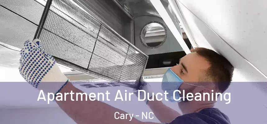Apartment Air Duct Cleaning Cary - NC