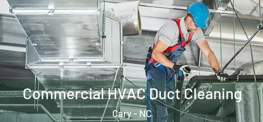 Commercial HVAC Duct Cleaning Cary - NC