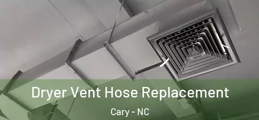 Dryer Vent Hose Replacement Cary - NC