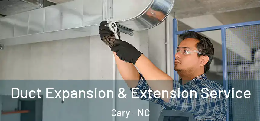 Duct Expansion & Extension Service Cary - NC