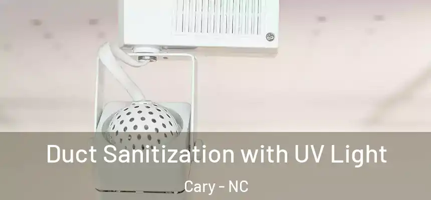 Duct Sanitization with UV Light Cary - NC