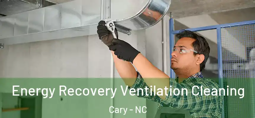 Energy Recovery Ventilation Cleaning Cary - NC
