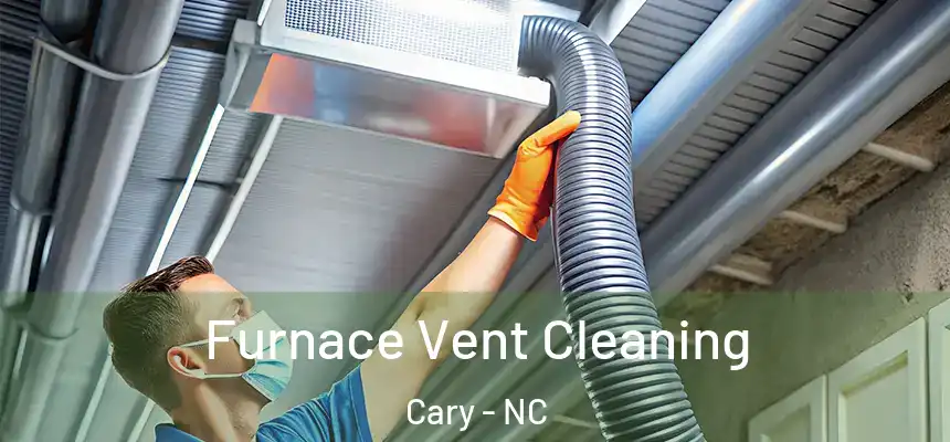 Furnace Vent Cleaning Cary - NC