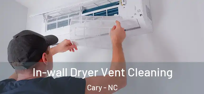 In-wall Dryer Vent Cleaning Cary - NC