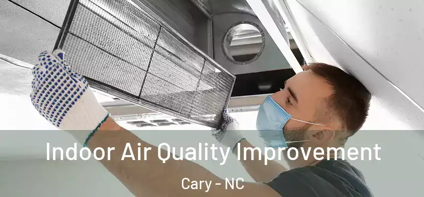 Indoor Air Quality Improvement Cary - NC