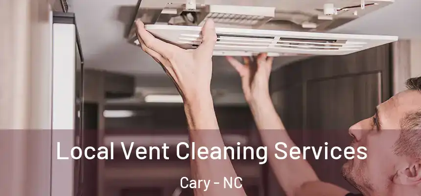 Local Vent Cleaning Services Cary - NC