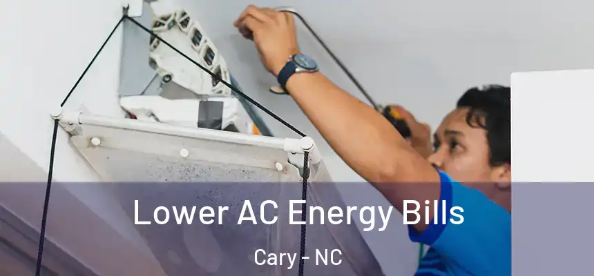 Lower AC Energy Bills Cary - NC