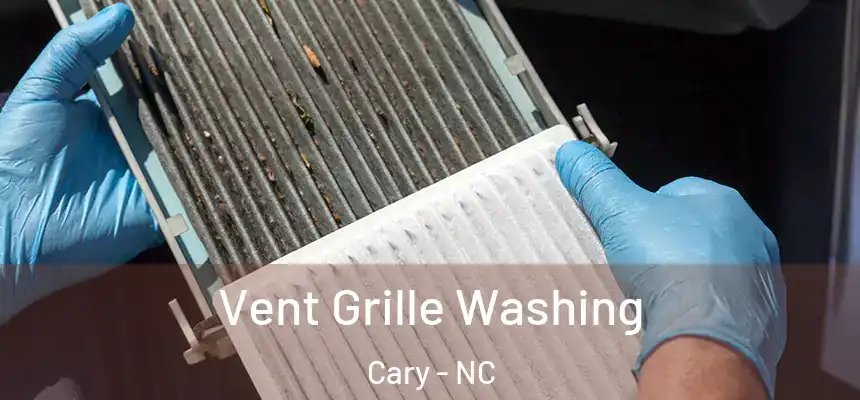Vent Grille Washing Cary - NC